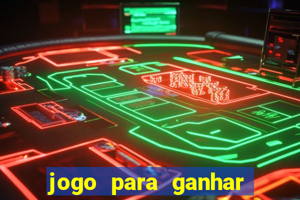 jogo para ganhar dinheiro gratuito